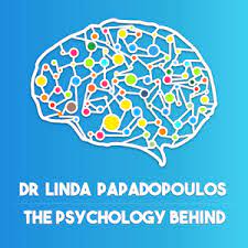 The Psychology Behind Podcast with Dr Linda Papadopoulos